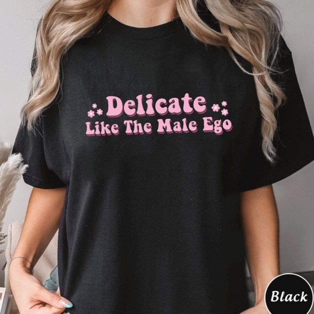 Delicate Like The Male Ego Graphic T-Shirt Funny Statement Meme Gift Shirt 91